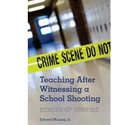 Teaching After Witnessing a School Shooting: Echoes of Gunfire