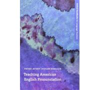 Teaching American English Pronunciation: A textbook and reference manual on teaching the pronunciation of North American English, written specifically ... (Oxford Handbooks for Language Teachers)