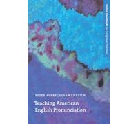 Teaching American English Pronunciation : A textbook and reference manual on teaching the pronunciation of North American English, written specifically for teachers of English as a second Language (ES