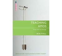 Teaching Amos: From text to message (Proclamation Trust)