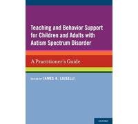 Teaching and Behavior Support for Children and Adults with Autism Spectrum Disorder: A Practitioner's Guide