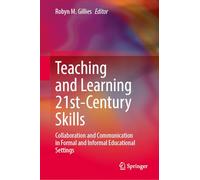 Teaching and Learning 21st-Century Skills: Collaboration and Communication in Formal and Informal Educational Settings