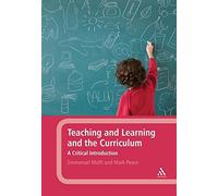 Teaching and Learning and the Curriculum: A Critical Introduction