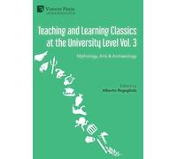 Teaching and Learning Classics at the University Level Vol. 3: Mythology, Arts & Archaeology