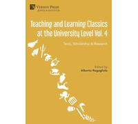 Teaching and Learning Classics at the University Level Vol. 4: Texts, Scholarship & Research