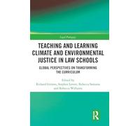 Teaching and Learning Climate and Environmental Justice in Law Schools: Global Perspectives on Transforming the Curriculum (Legal Pedagogy)