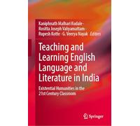 Teaching and Learning English Language and Literature in India: Existential Humanities in the 21st Century Classroom