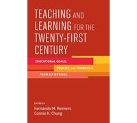 Teaching and Learning For the Twenty-First Century: Educational Goals, Policies, and Curricula from Six Nations