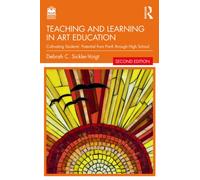 Teaching and Learning in Art Education : Cultivating Students’ Potential from Pre-K through High School
