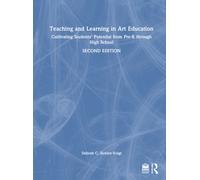 Teaching and Learning in Art Education : Cultivating Students’ Potential from Pre-K through High School