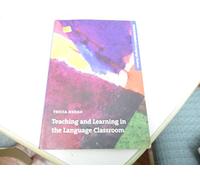 Teaching and Learning in the Language Classroom: A guide to current ideas about the theory and practice of English language teaching (Oxford Handbooks for Language Teachers)