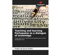 Teaching and learning Portuguese as a dialogue of knowledge: A new approach to teaching Portuguese, with a poetic-pedagogical bias