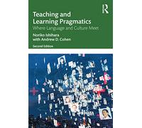 Teaching and Learning Pragmatics: Where Language and Culture Meet