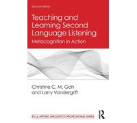 Teaching and Learning Second Language Listening : Metacognition in Action