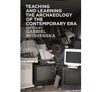 Teaching and Learning the Archaeology of the Contemporary Era