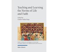 Teaching and Learning the Norms of Life and Faith: Pedagogues, Educators, and their Heritage in Abrahamic Religions (Studies in Education and Religion ... in the Mediterranean and Its Environs)