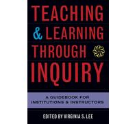 Teaching and Learning Through Inquiry : A Guidebook for Institutions and Instructors