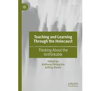 Teaching and Learning Through the Holocaust – Thinking About the Unthinkable – Palgrave Macmillan