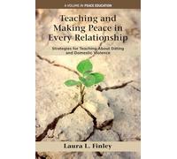 Teaching and Making Peace in Every Relationship: Strategies for Teaching About Dating and Domestic Violence (Peace Education)