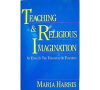 Teaching and Religious Imagination: An Essay in the Theology of Teaching
