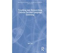 Teaching and Researching Chinese Second Language Listening (Routledge Studies in Chinese as a Foreign Language)