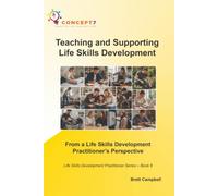 Teaching and Supporting Life Skills Development From a Life Skills Development Practitioner’s Perspective: Life Skills Development Practitioner Series - Book 8