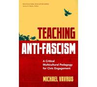 Teaching Anti-Fascism: A Critical Multicultural Pedagogy for Civic Engagement (Multicultural Education Series)