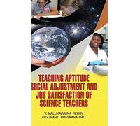 Teaching Aptitude, Social Adjustment and Job Satisfaction of Science Teachers