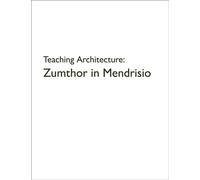 Teaching Architecture: Zumthor in Mendrisio
