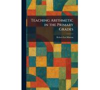 Teaching Arithmetic in the Primary Grades