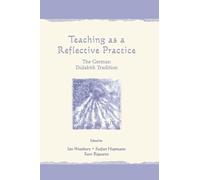 Teaching As A Reflective Practice: The German Didaktik Tradition (Studies in Curriculum Theory Series)