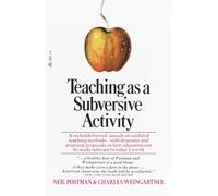 Teaching As a Subversive Activity: A No-Holds-Barred Assault on Outdated Teaching Methods-with Dramatic and Practical Proposals on How Education Can Be Made Relevant to Today's World (Delta Book)