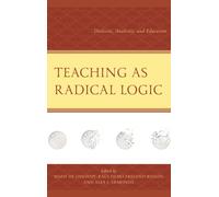 Teaching as Radical Logic : Dialectic, Analectic, and Education