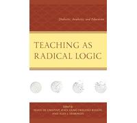 Teaching as Radical Logic: Dialectic, Analectic, and Education (Decolonial Options for the Social Sciences)