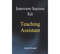 Teaching Assistant Interview Questions and Answers: Complete Preparation Guide for TA Interviews, Classroom Behaviour Support, Safeguarding Awareness and School Support Roles