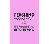 Teaching Assistant Notebook: Ruled 100 Pages 6x9 Funny Notebook for teachers, cool gag gift for the school staff, cute and nice journals to write in, awesome to show appreciation for employee or boss