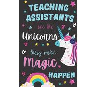 Teaching Assistants Are Like Unicorns: Notebook Gift: Appreciation Notebook | End of year gift for Teaching Assistant/Teacher | Inspirational Lined Notebook/Journal