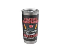 Teaching Assistants were Create Because Teacher Needs Heroes Stainless Steel Insulated Tumbler