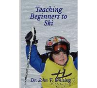 Teaching Beginners to Ski: A Beginner’s Guide to Skiing Safely & Having Fun on the Ski Slopes