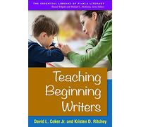 Teaching Beginning Writers, First Edition (The Essential Library of PreK-2 Literacy)