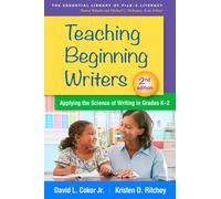 Teaching Beginning Writers, Second Edition : Applying the Science of Writing in Grades K-2
