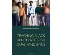 Teaching Black Youth After the Dual Pandemics : A Post-2020 Study of Cultural Psychology and Educator Identity in Urban Schools