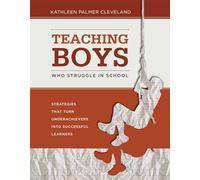 Teaching Boys Who Struggle in School: Strategies That Turn Underachievers into Successful Learners
