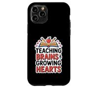 Teaching Brains & Growing Hearts. Inspirational Teacher Case for iPhone 11 Pro
