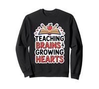 Teaching Brains & Growing Hearts. Inspirational Teacher Sweatshirt