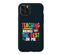 Teaching Brings Out The Best In Me School Teacher Case for iPhone 11 Pro