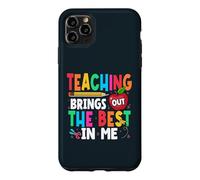 Teaching Brings Out The Best In Me School Teacher Case for iPhone 11 Pro Max