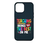 Teaching Brings Out The Best In Me School Teacher Case for iPhone 12 Pro Max