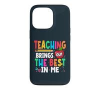 Teaching Brings Out The Best In Me School Teacher Case for iPhone 13 Pro