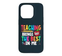 Teaching Brings Out The Best In Me School Teacher Case for iPhone 15 Pro